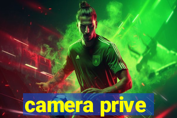 camera prive